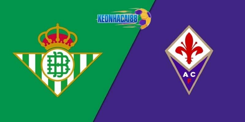Soi kèo Real Betis vs Fiorentina, 2h00 ngày 2/5