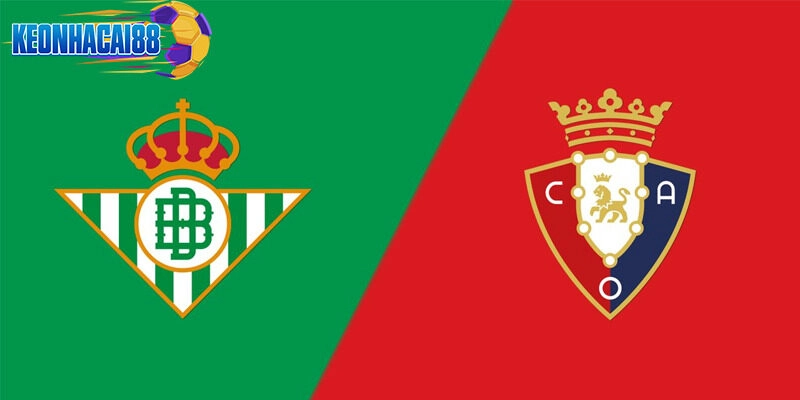 Soi kèo Real Betis vs Osasuna 02h00 ngày 29/09 - Vòng 7 La Liga